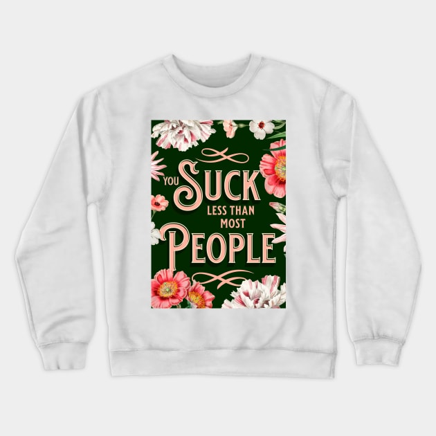 You suck less than most people funny message for valentines day Crewneck Sweatshirt by gabbadelgado